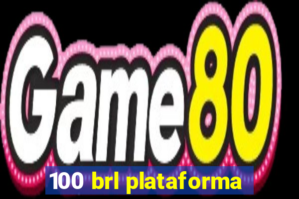 100 brl plataforma